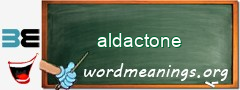 WordMeaning blackboard for aldactone